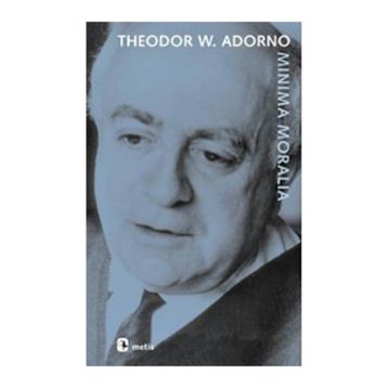 MINIMA MORALIA SAKATLANMIŞ YAŞAMDAN YANSIMALAR - THEODOR W. ADORNO