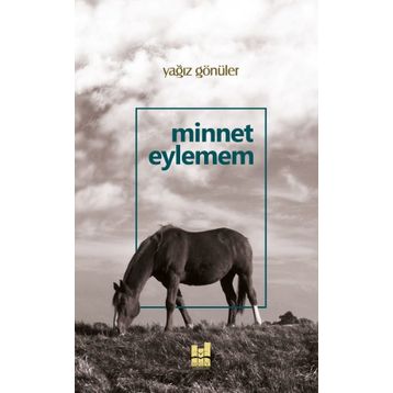 Minnet Eylemem - Yağız Gönüler