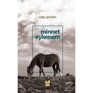Minnet Eylemem - Yağız Gönüler