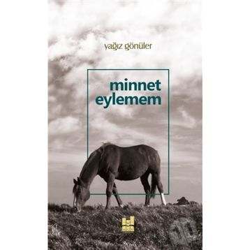 Minnet Eylemem - Yağız Gönüler