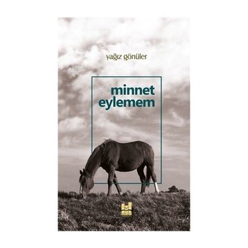 Minnet Eylemem - Yağız Gönüler