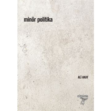 Minör Politika - Ali Akay / Otonom Yayıncılık