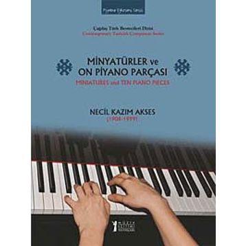 Minyatürler ve On Piyano Parçası - Miniatures and Ten Piano Pieces - Necil Kazım Akses
