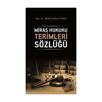 Miras Hukuku Terimleri Sözlüğü Abdurrahman Yazıcı -Fecr Yayınları