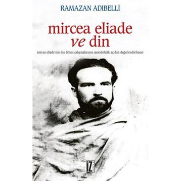 MIRCEA ELIADE VE DIN - RAMAZAN ADIBELLİ