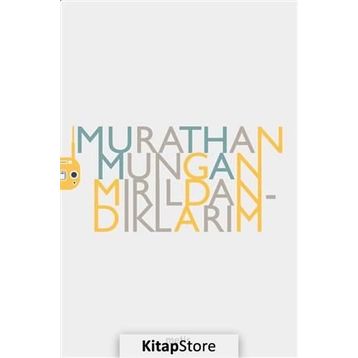 MIRILDANDIKLARIM - MURATHAN MUNGAN