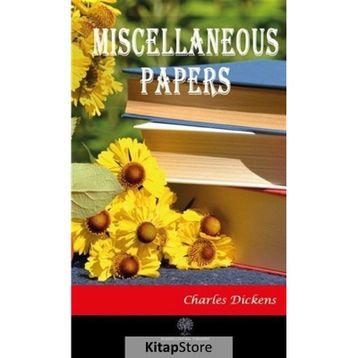 Miscellaneous Papers - Charles Dickens