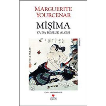 MİŞİMA YA DA BOŞLUK ALGISI - MARGUERITE YOURCENAR