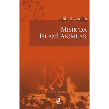 MISIR'DA İSLAMÎ AKIMLAR - SALIH EL-VERDANI