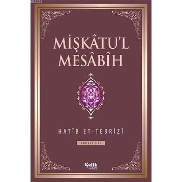 Mişkatu'l Mesabih Cilt: 1 - Hatib Et-Tebrizi