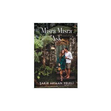 Mısra Mısra Aşk - Şakir Arslan Yeleli