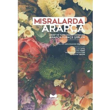 Mısralarda Arapça-Arap ve Türk Edebiyatından Arapça Türkçe Şiirler - Kolektif