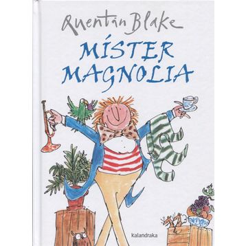 Mister Magnolia - Quentin Blake