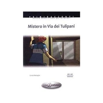 Mistero in Via dei Tulipani A1-A2 İtalyanca Okuma Kitabı Temel Seviye - Cinzia Medaglia