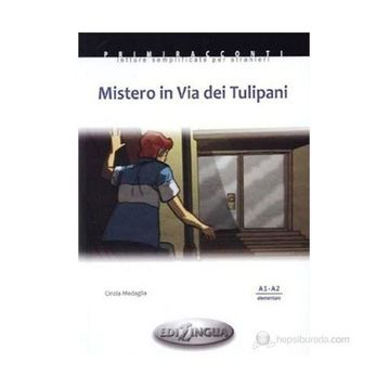 Mistero in Via dei Tulipani A1-A2 İtalyanca Okuma Kitabı Temel Seviye - Cinzia Medaglia