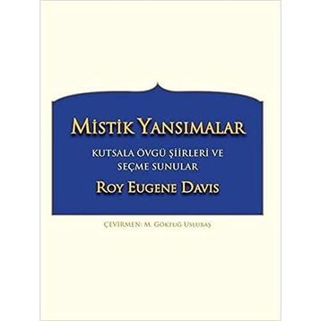 Mistik Yansımalar Kutsala Övgü Şiirleri ve Seçme Sunular - Roy Eugene Davis