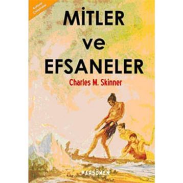 MITLER VE EFSANELER - CHARLES M. SKINNER