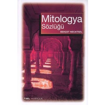 MITOLOGYA SÖZLÜĞÜ - BEHÇET NECATIGIL
