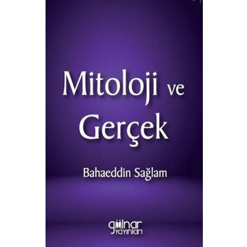 Mitoloji ve Gerçek - Bahaeddin Sağlam
