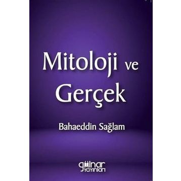 Mitoloji ve Gerçek - Bahaeddin Sağlam