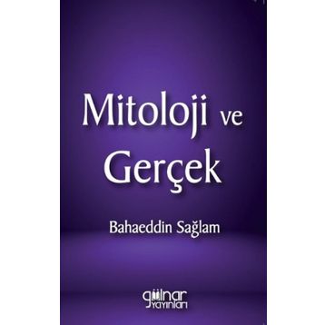 Mitoloji ve Gerçek - Bahaeddin Sağlam
