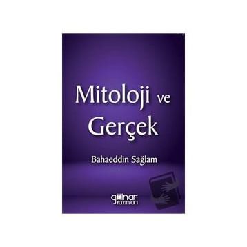 Mitoloji ve Gerçek - Bahaeddin Sağlam