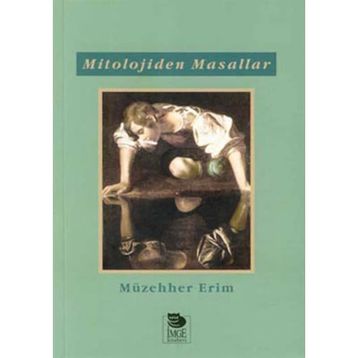 MITOLOJIDEN MASALLAR - MÜZAHHER ERIM