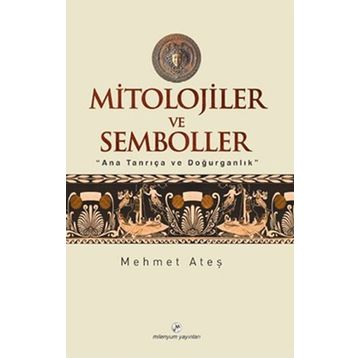 MITOLOJILER VE SEMBOLLER - MEHMET ATEŞ