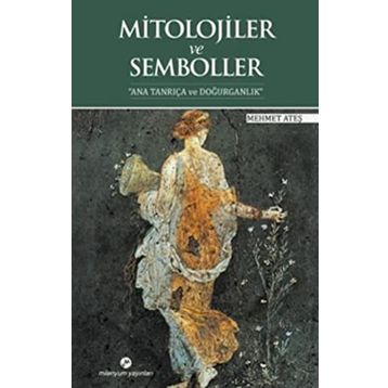 MITOLOJILER VE SEMBOLLER - MEHMET ATEŞ