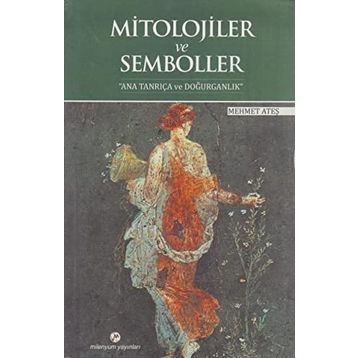 MITOLOJILER VE SEMBOLLER - MEHMET ATEŞ