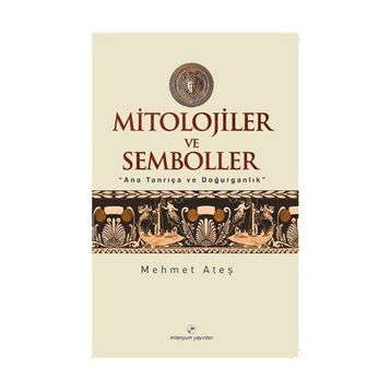 MITOLOJILER VE SEMBOLLER - MEHMET ATEŞ