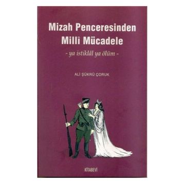 MIZAH PENCERESINDEN MILLI MÜCADELE - ALI ŞÜKRÜ ÇORUK