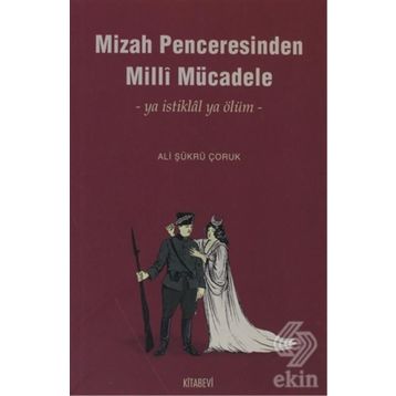 MIZAH PENCERESINDEN MILLI MÜCADELE - ALI ŞÜKRÜ ÇORUK