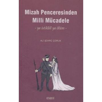 MIZAH PENCERESINDEN MILLI MÜCADELE - ALI ŞÜKRÜ ÇORUK