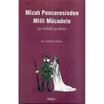 MIZAH PENCERESINDEN MILLI MÜCADELE - ALI ŞÜKRÜ ÇORUK