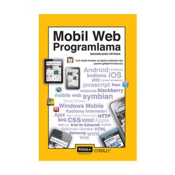 MOBIL WEB PROGRAMLAMA TÜM MOBIL CIHAZLAR VE İŞLETİM SISTEMLERI İÇİN YAZILIM GELİŞTİRME KLAVUZU - MAXIMILIANO FIRTMAN