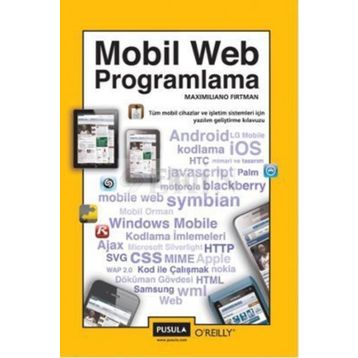 MOBIL WEB PROGRAMLAMA TÜM MOBIL CIHAZLAR VE İŞLETİM SISTEMLERI İÇİN YAZILIM GELİŞTİRME KLAVUZU - MAXIMILIANO FIRTMAN