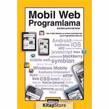 MOBIL WEB PROGRAMLAMA TÜM MOBIL CIHAZLAR VE İŞLETİM SISTEMLERI İÇİN YAZILIM GELİŞTİRME KLAVUZU - MAXIMILIANO FIRTMAN