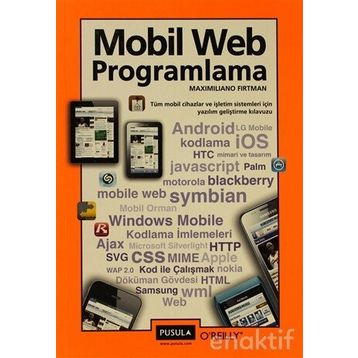 MOBIL WEB PROGRAMLAMA TÜM MOBIL CIHAZLAR VE İŞLETİM SISTEMLERI İÇİN YAZILIM GELİŞTİRME KLAVUZU - MAXIMILIANO FIRTMAN