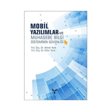 Mobil Yazılımlar ve Muhasebe Bilgi Sisteminin Güvenliği - Güler Yanık Ahmet Yanık