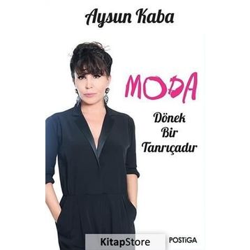 Moda Dönek Bir Tanrıçadır - Aysun Kaba