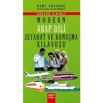 MODERN ARAP DILI SEYAHAT VE KONUŞMA KILAVUZU - SÖZLÜK İLAVELI - NAMI ARDAKOÇ