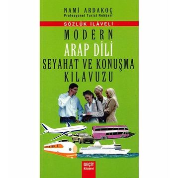 MODERN ARAP DILI SEYAHAT VE KONUŞMA KILAVUZU - SÖZLÜK İLAVELI - NAMI ARDAKOÇ