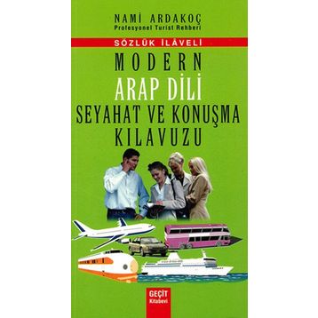 MODERN ARAP DILI SEYAHAT VE KONUŞMA KILAVUZU - SÖZLÜK İLAVELI - NAMI ARDAKOÇ