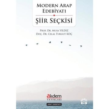 Modern Arap Edebiyatı Şiir Seçkisi - Prof. Dr. Musa Yıldız - Doç. Dr. Celal Turgut Koç