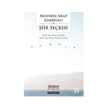 Modern Arap Edebiyatı Şiir Seçkisi - Prof. Dr. Musa Yıldız - Doç. Dr. Celal Turgut Koç