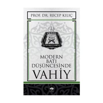 MODERN BATI DÜŞÜNCESİNDE VAHIY - RECEP KILIÇ