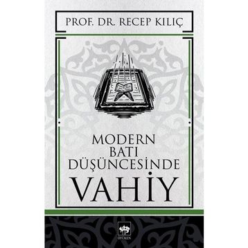 MODERN BATI DÜŞÜNCESİNDE VAHIY - RECEP KILIÇ
