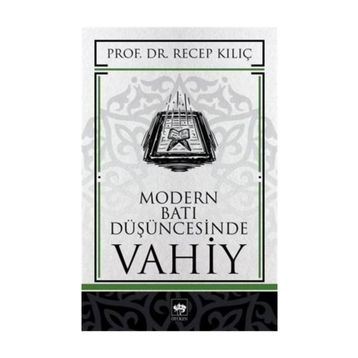 MODERN BATI DÜŞÜNCESİNDE VAHIY - RECEP KILIÇ