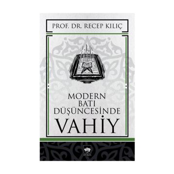 MODERN BATI DÜŞÜNCESİNDE VAHIY - RECEP KILIÇ